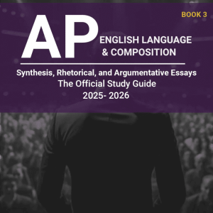 AP English Language and Composition Book 3: Synthesis, Rhetorical, and Argumentative Essays