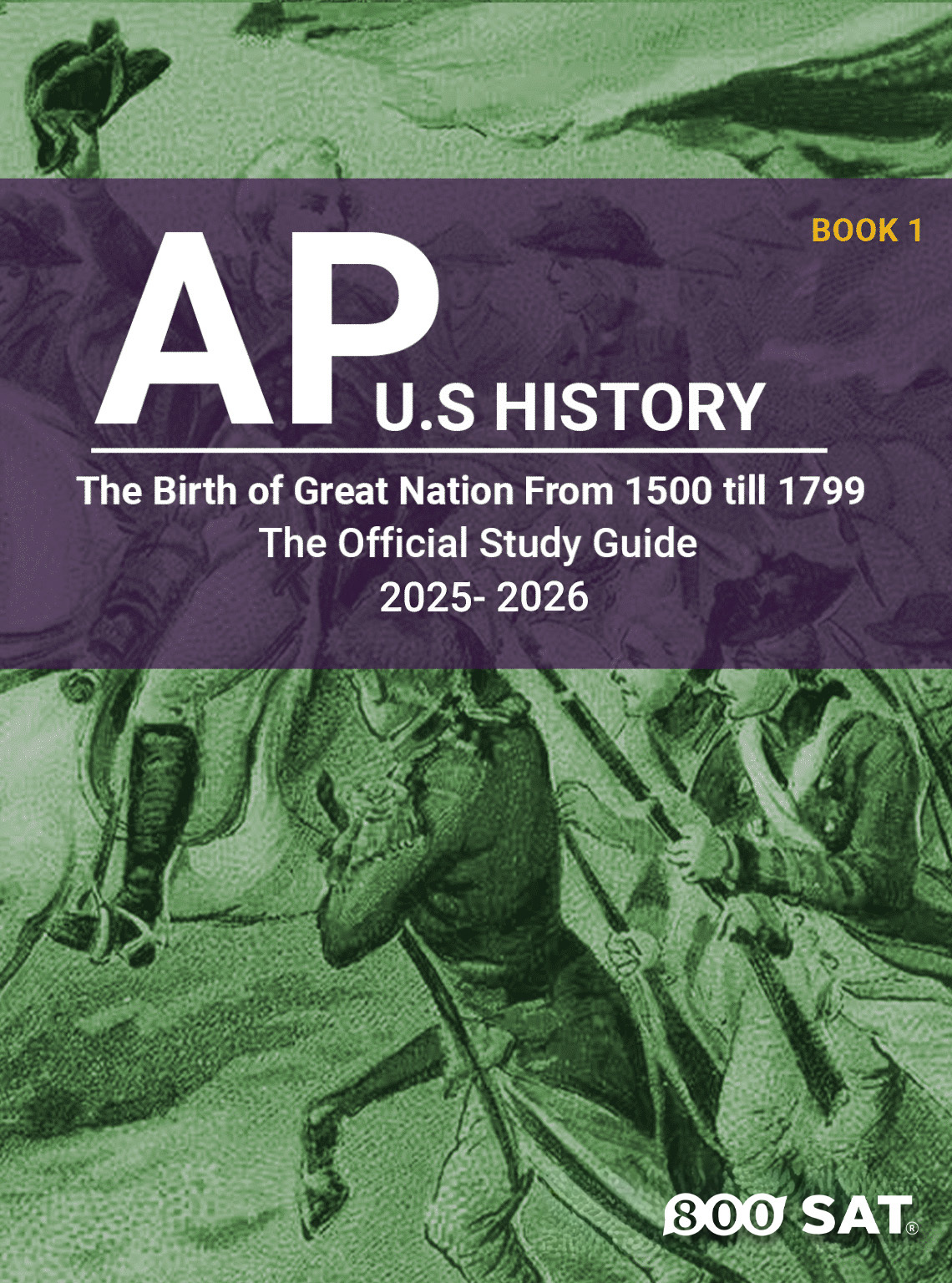 AP U.S HISTORY Book 1: The Birth of Great Nation From 1500 till 1799
