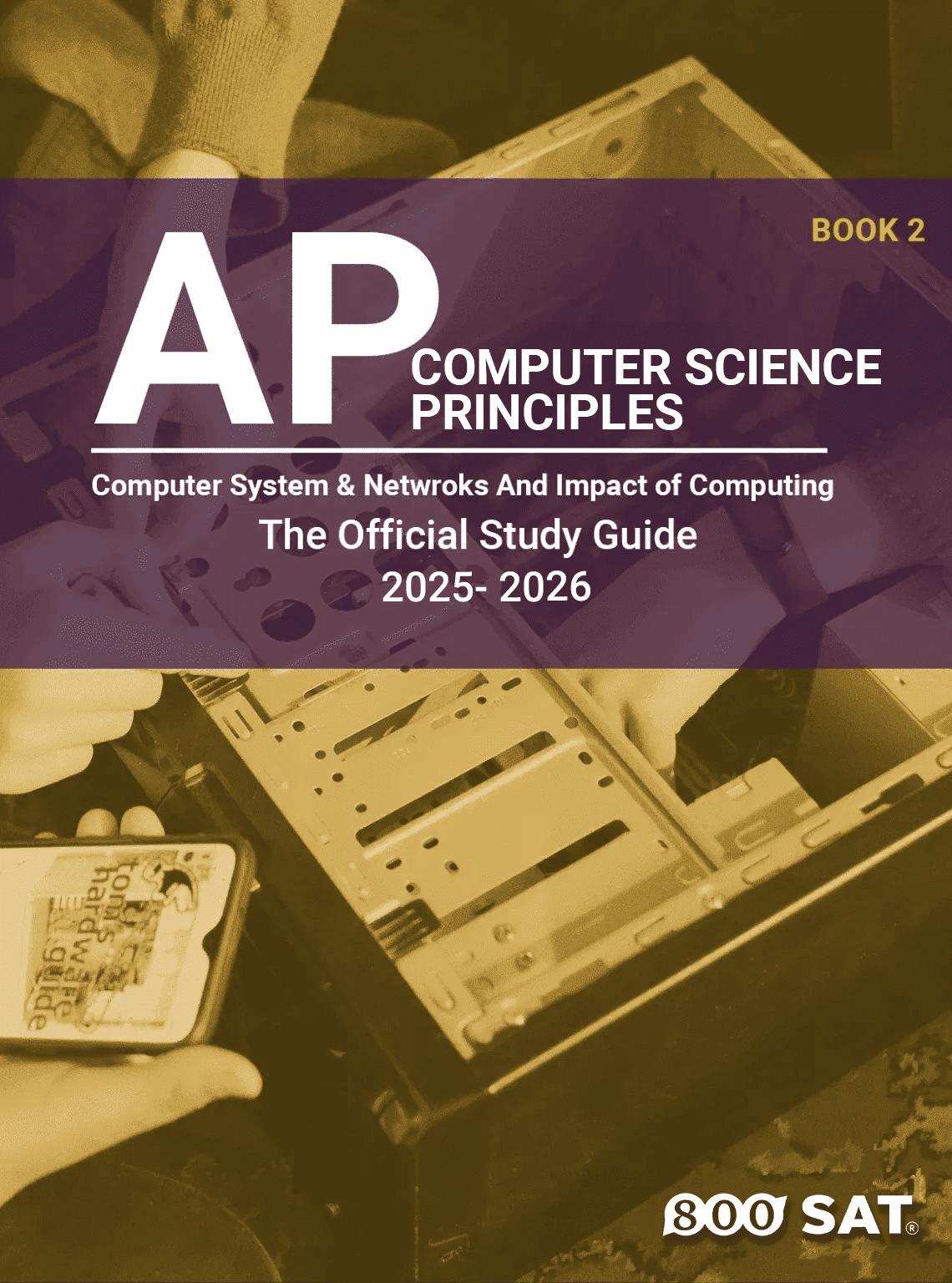 AP Computer Science Principles Book 2: Computer System & Netwroks And Impact of Computing AP Computer Science Principles Book 2: Computer System & Netwroks And Impact of Computing