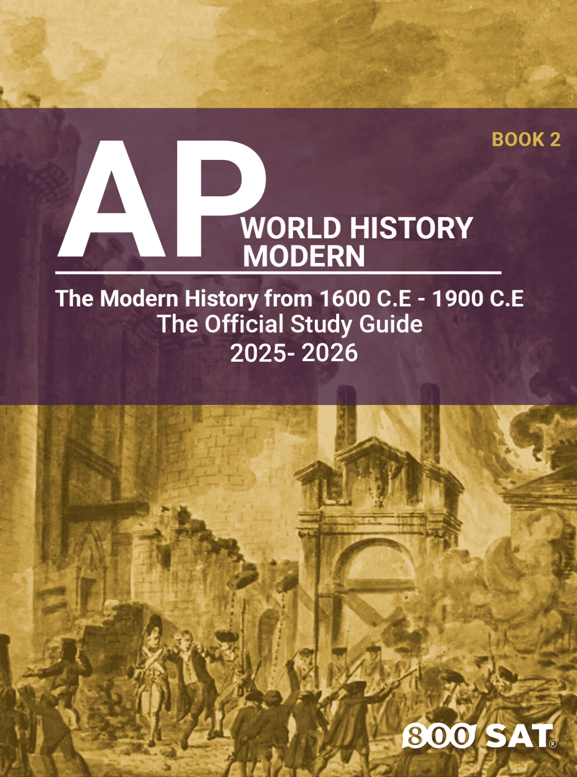 AP World History Modern Book 2: The Modern History 1600 C.E – 1900 C.E