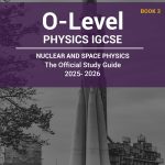 Physics IGCSE O-Level Book 3: Nuclear And Space Physics