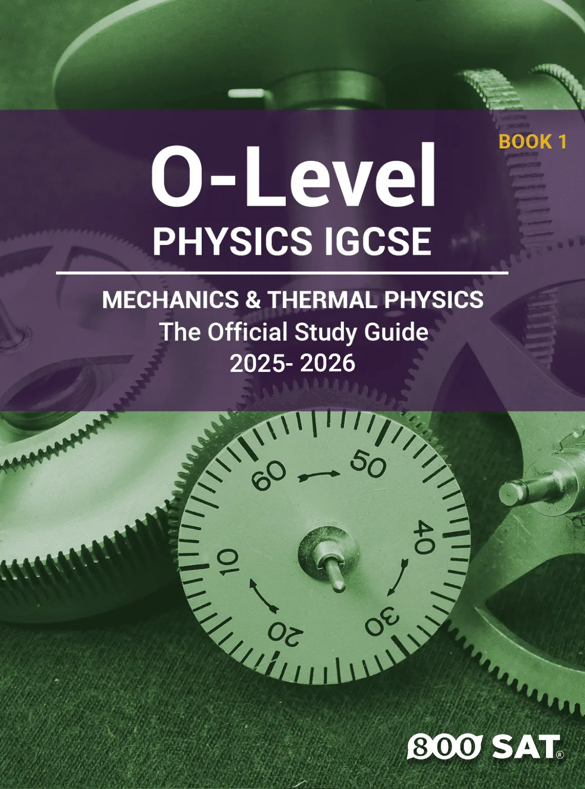 Physics IGCSE O-Level Book 1: Mechanics & Thermal Physics Physics IGCSE O-Level Book 1: Mechanics & Thermal Physics