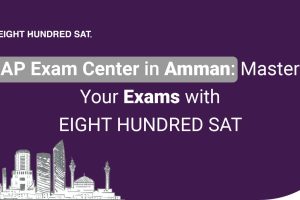 AP Exam Centers in Amman: Master Your Exams with EIGHT HUNDRED SAT