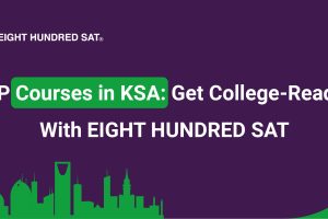 AP Courses in KSA: Get College-Ready with EIGHT HUNDRED SAT