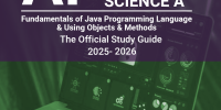 AP Computer Science A Book 1: Fundamentals of Java Programming Language And Using Objects & Methods