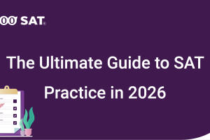 The Ultimate Guide to SAT Practice in 2026: How to Prepare Smarter for the Digital SAT